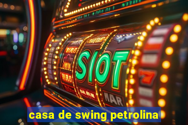 casa de swing petrolina